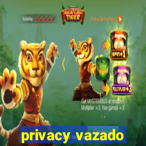 privacy vazado